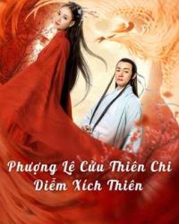 Phượng Lệ Cửu Thiên – Diễm Xích