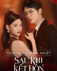 Tình Yêu Cuồng Nhiệt Sau Khi Kết Hôn