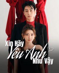 Xin Hãy Yêu Anh Như Vậy